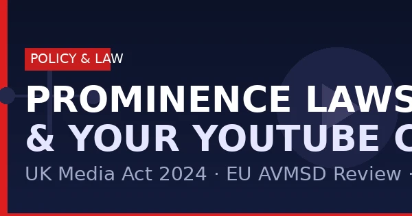 PROMINENCE LAWS: How Government Broadcasting Rules Could Change Your YouTube Channel